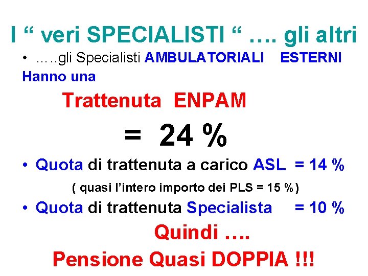 I “ veri SPECIALISTI “ …. gli altri • …. . gli Specialisti AMBULATORIALI