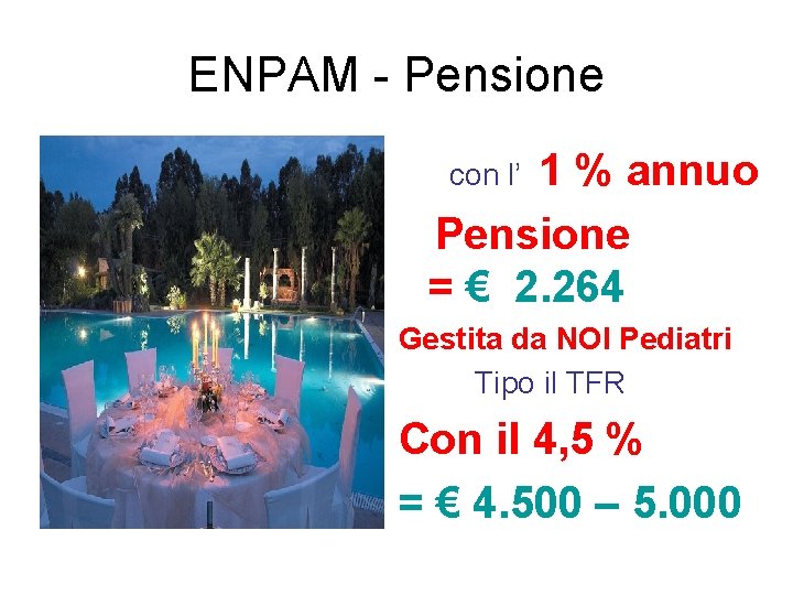 ENPAM - Pensione con l’ 1 % annuo Pensione = € 2. 264 Gestita