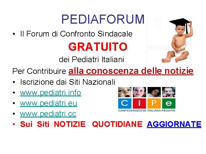 PEDIAFORUM • Il Forum di Confronto Sindacale GRATUITO dei Pediatri Italiani Per Contribuire alla