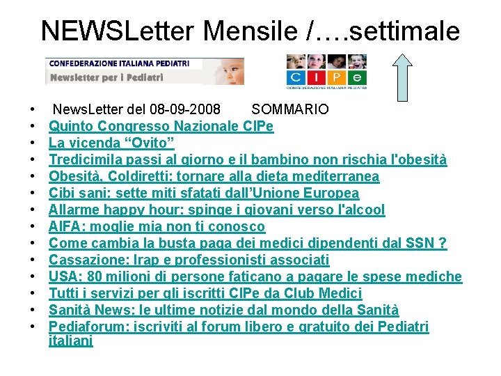 NEWSLetter Mensile /…. settimale • • • • News. Letter del 08 -09 -2008