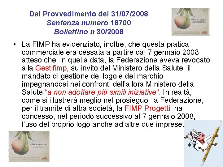 Dal Provvedimento del 31/07/2008 Sentenza numero 18700 Bollettino n 30/2008 • La FIMP ha