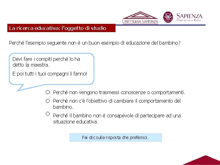 La ricerca educativa: l’oggetto di studio Perché l’esempio seguente non è un buon esempio