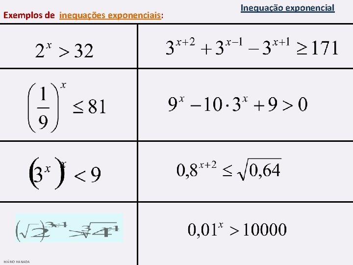 Exemplos de inequações exponenciais: MÁRIO HANADA Inequação exponencial 