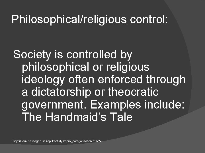 Philosophical/religious control: Society is controlled by philosophical or religious ideology often enforced through a Philosophical/religious control: Society is controlled by philosophical or religious ideology often enforced through a