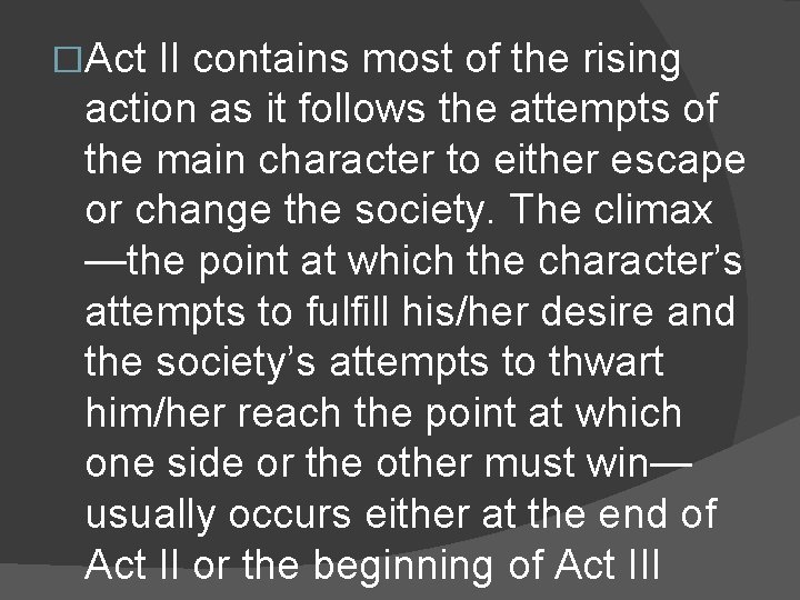 �Act II contains most of the rising action as it follows the attempts of �Act II contains most of the rising action as it follows the attempts of