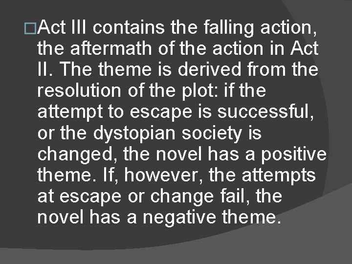 �Act III contains the falling action, the aftermath of the action in Act II. �Act III contains the falling action, the aftermath of the action in Act II.