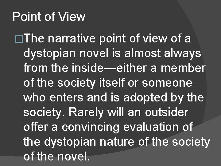 Point of View �The narrative point of view of a dystopian novel is almost Point of View �The narrative point of view of a dystopian novel is almost