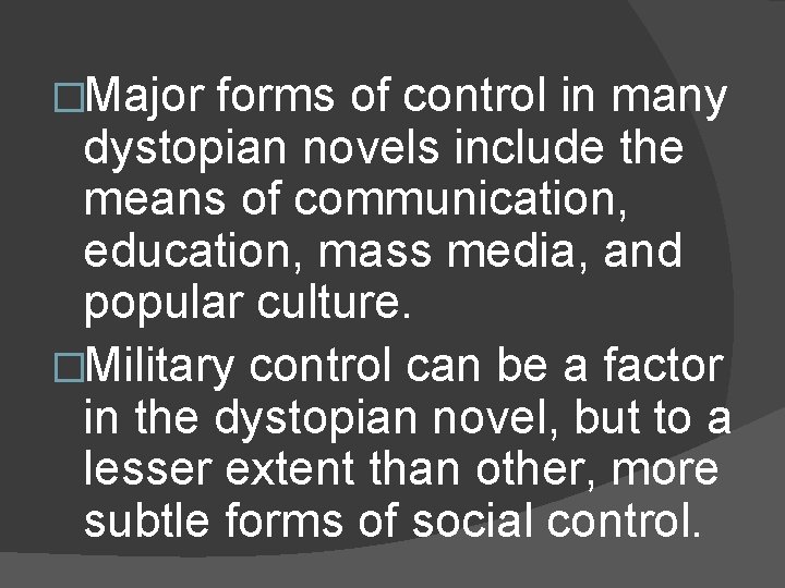 �Major forms of control in many dystopian novels include the means of communication, education, �Major forms of control in many dystopian novels include the means of communication, education,