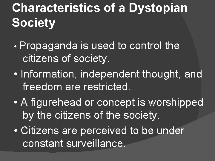 Characteristics of a Dystopian Society • Propaganda is used to control the citizens of Characteristics of a Dystopian Society • Propaganda is used to control the citizens of
