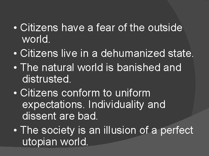 • Citizens have a fear of the outside world. • Citizens live in • Citizens have a fear of the outside world. • Citizens live in