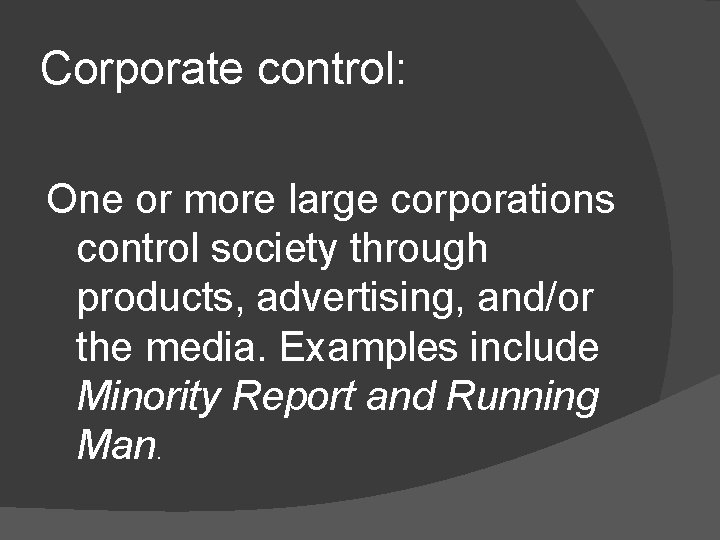 Corporate control: One or more large corporations control society through products, advertising, and/or the Corporate control: One or more large corporations control society through products, advertising, and/or the