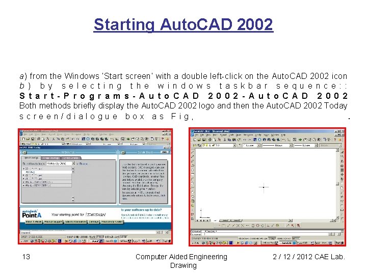 Starting Auto. CAD 2002 a) from the Windows ‘Start screen’ with a double left-click