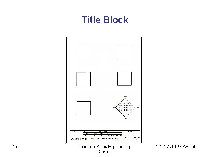Title Block 19 Computer Aided Engineering Drawing 2 / 12 / 2012 CAE Lab.