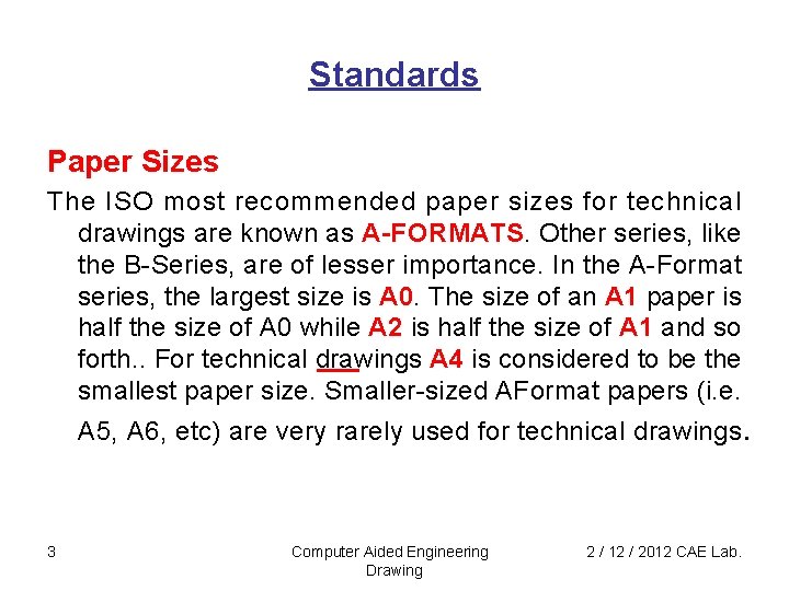 Standards Paper Sizes The ISO most recommended paper sizes for technical drawings are known