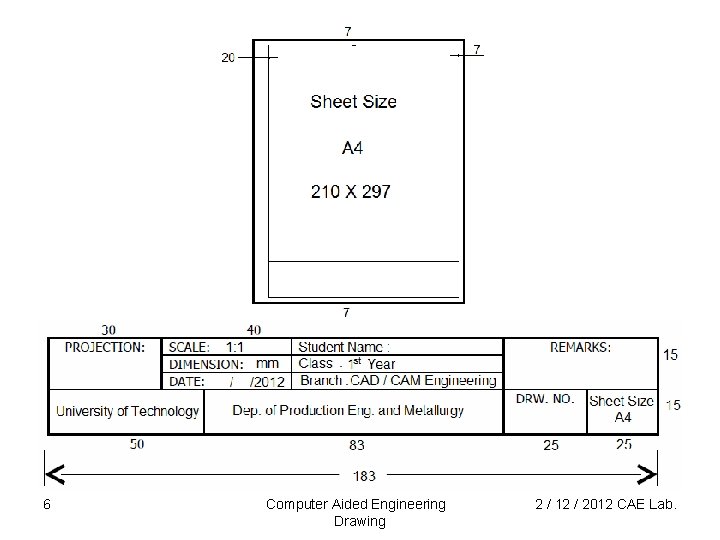 6 Computer Aided Engineering Drawing 2 / 12 / 2012 CAE Lab. 