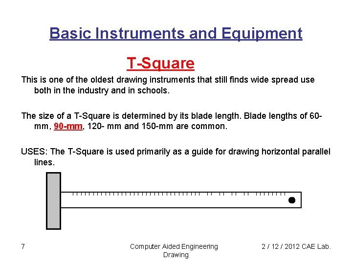 Basic Instruments and Equipment T-Square This is one of the oldest drawing instruments that