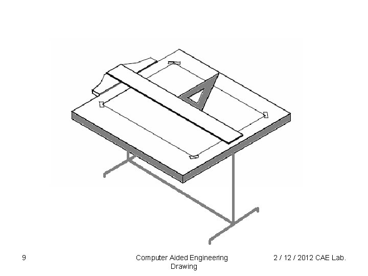 9 Computer Aided Engineering Drawing 2 / 12 / 2012 CAE Lab. 