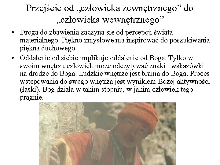 Przejście od „człowieka zewnętrznego” do „człowieka wewnętrznego” • Droga do zbawienia zaczyna się od