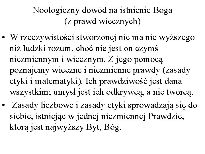 Noologiczny dowód na istnienie Boga (z prawd wiecznych) • W rzeczywistości stworzonej nie ma