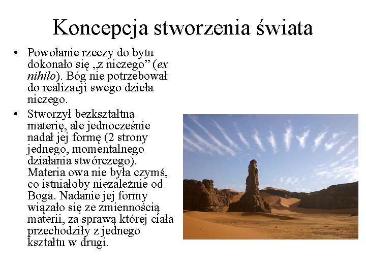 Koncepcja stworzenia świata • Powołanie rzeczy do bytu dokonało się „z niczego” (ex nihilo).