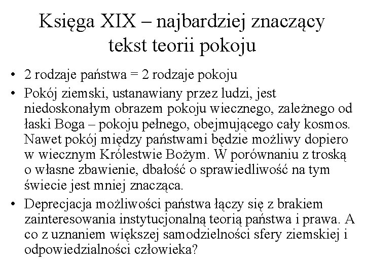 Księga XIX – najbardziej znaczący tekst teorii pokoju • 2 rodzaje państwa = 2