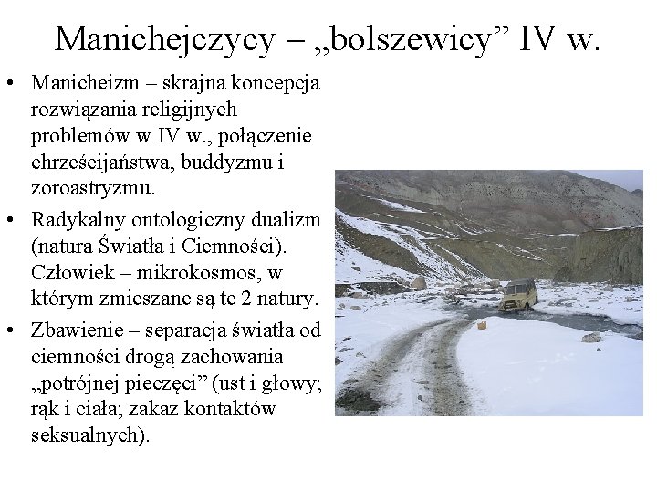 Manichejczycy – „bolszewicy” IV w. • Manicheizm – skrajna koncepcja rozwiązania religijnych problemów w