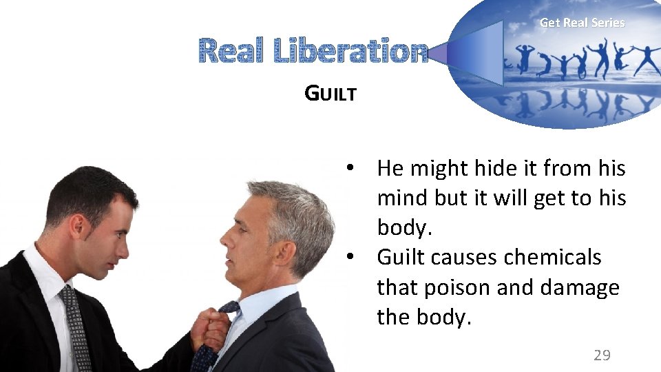 Real Liberation Get Real Series GUILT • He might hide it from his mind