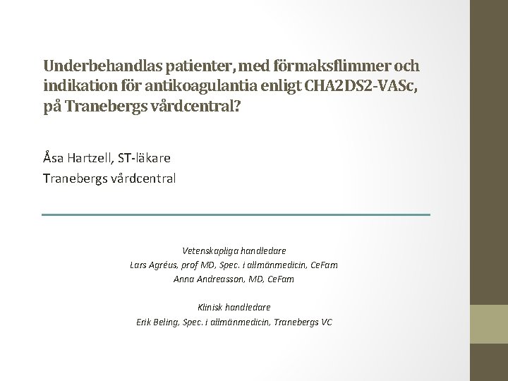 Underbehandlas patienter, med förmaksflimmer och indikation för antikoagulantia enligt CHA 2 DS 2 -VASc,