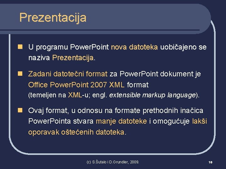 Prezentacija n U programu Power. Point nova datoteka uobičajeno se naziva Prezentacija. n Zadani