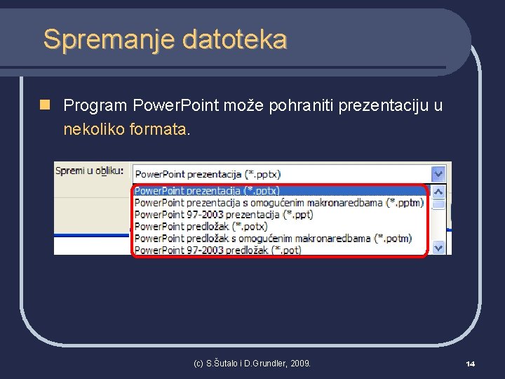 Spremanje datoteka n Program Power. Point može pohraniti prezentaciju u nekoliko formata. (c) S.