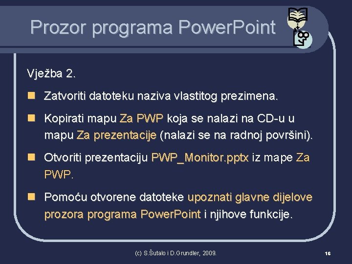 Prozor programa Power. Point Vježba 2. n Zatvoriti datoteku naziva vlastitog prezimena. n Kopirati