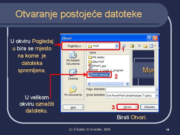 Otvaranje postojeće datoteke U okviru Pogledaj u bira se mjesto 1 na kome je