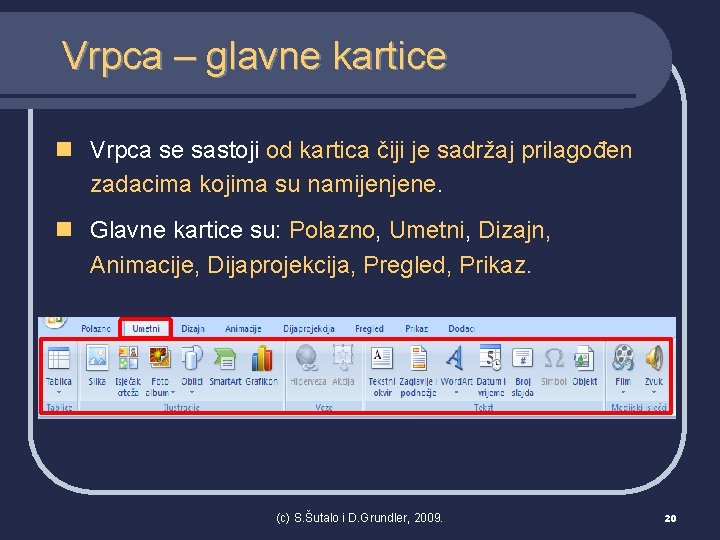 Vrpca – glavne kartice n Vrpca se sastoji od kartica čiji je sadržaj prilagođen