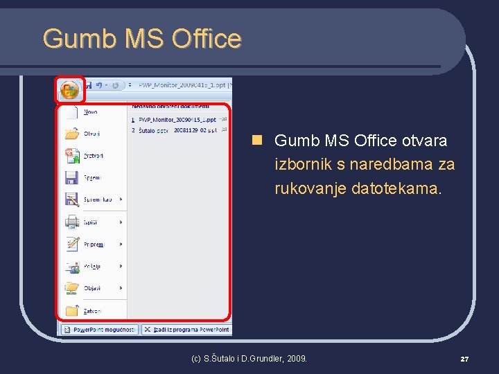 Gumb MS Office n Gumb MS Office otvara izbornik s naredbama za rukovanje datotekama.