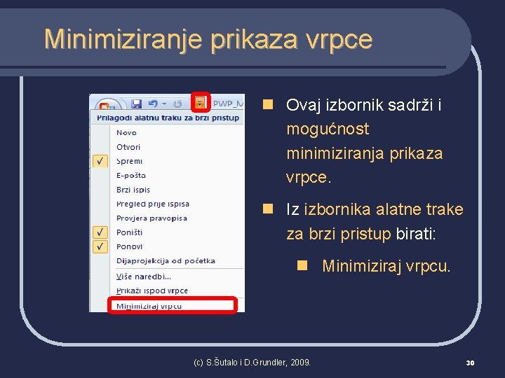 Minimiziranje prikaza vrpce n Ovaj izbornik sadrži i mogućnost minimiziranja prikaza vrpce. n Iz