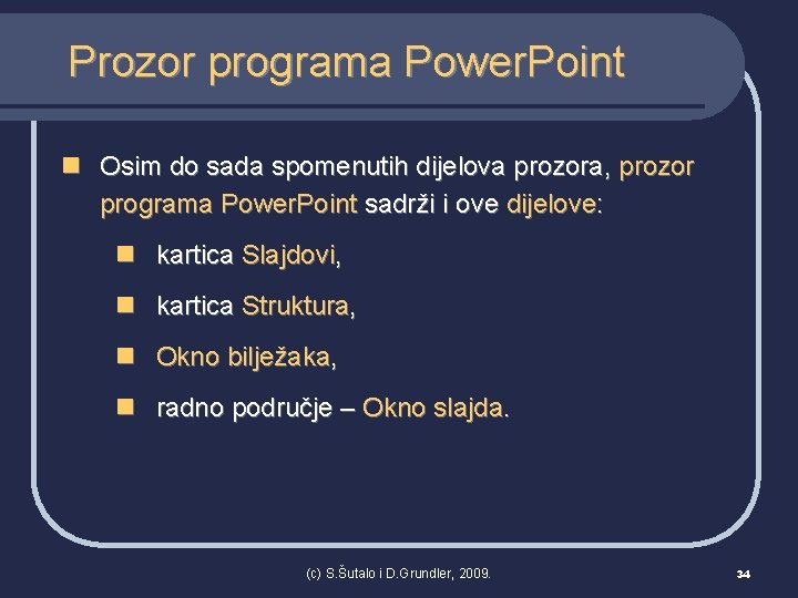 Prozor programa Power. Point n Osim do sada spomenutih dijelova prozora, prozor programa Power.