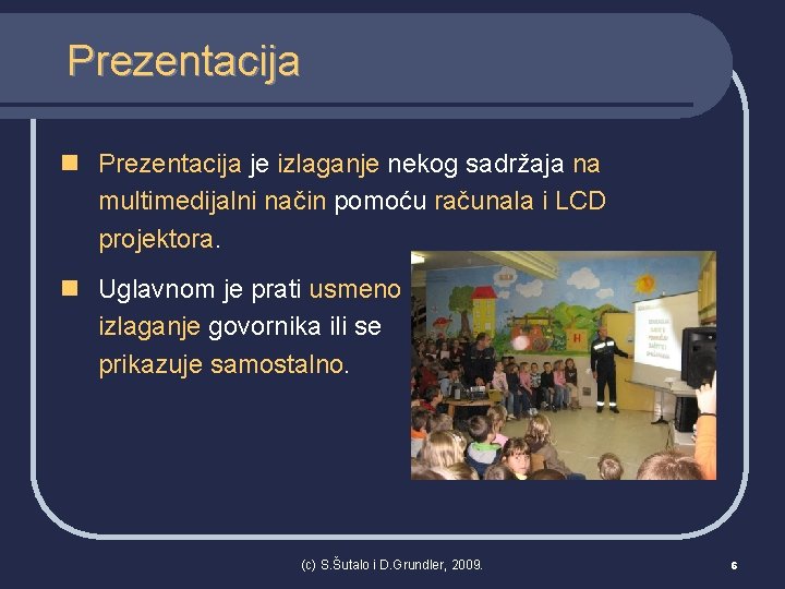 Prezentacija n Prezentacija je izlaganje nekog sadržaja na multimedijalni način pomoću računala i LCD