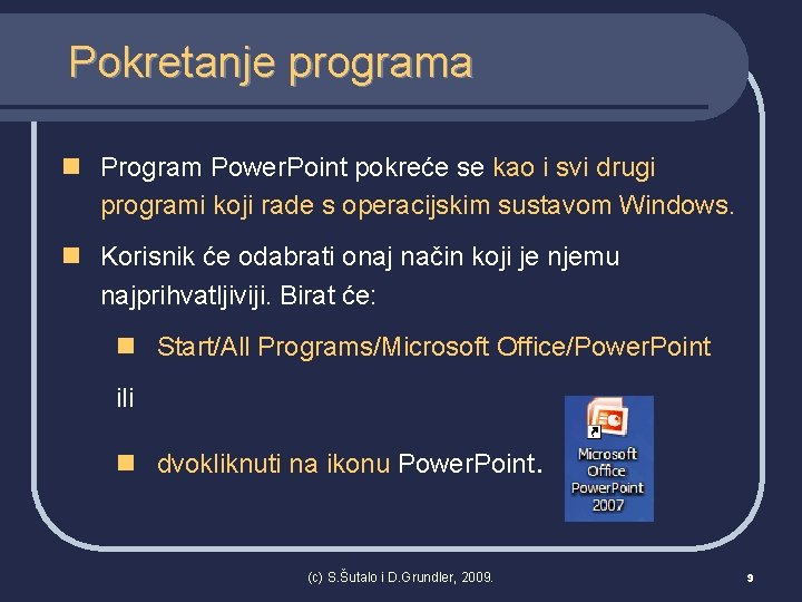Pokretanje programa n Program Power. Point pokreće se kao i svi drugi programi koji