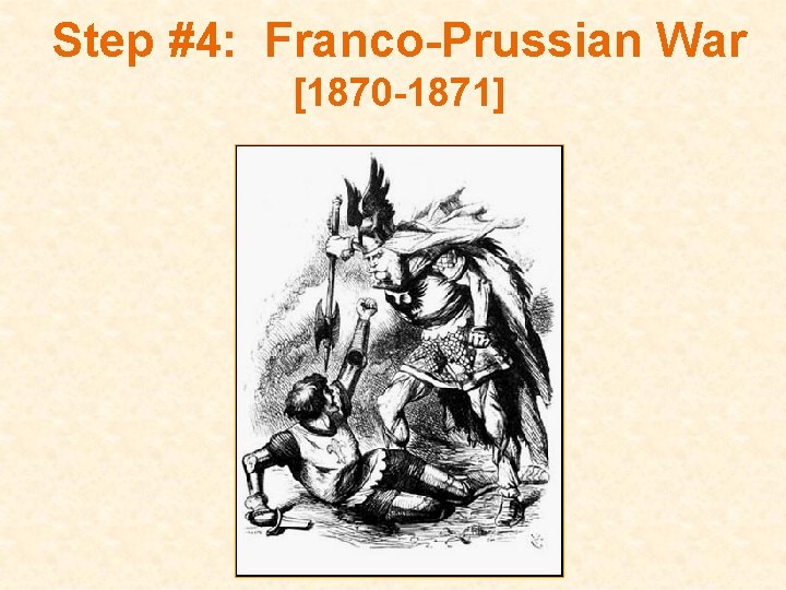 Step #4: Franco-Prussian War [1870 -1871] 