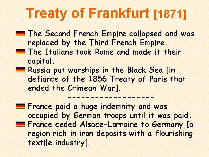 Treaty of Frankfurt [1871] The Second French Empire collapsed and was replaced by the