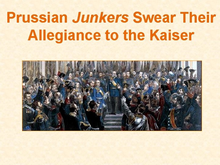 Prussian Junkers Swear Their Allegiance to the Kaiser 
