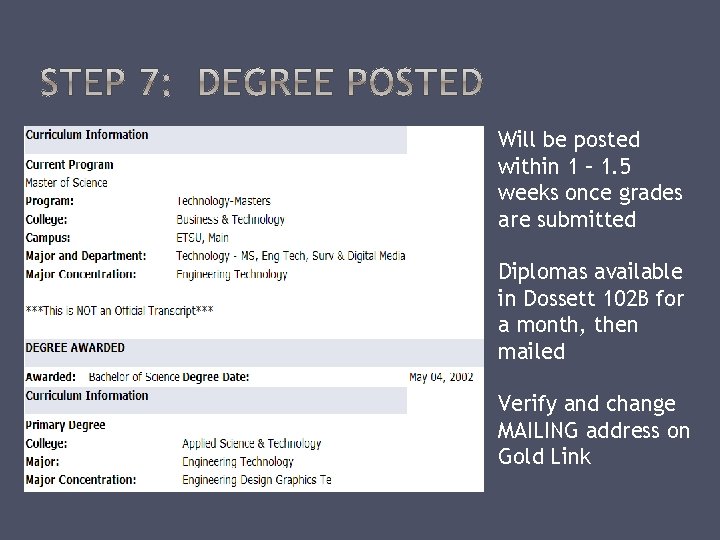 Will be posted within 1 – 1. 5 weeks once grades are submitted Diplomas