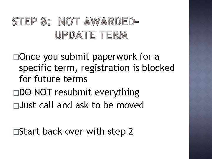 �Once you submit paperwork for a specific term, registration is blocked for future terms