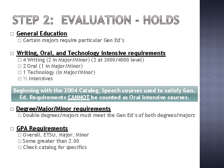 � General Education � Certain � majors require particular Gen Ed’s Writing, Oral, and