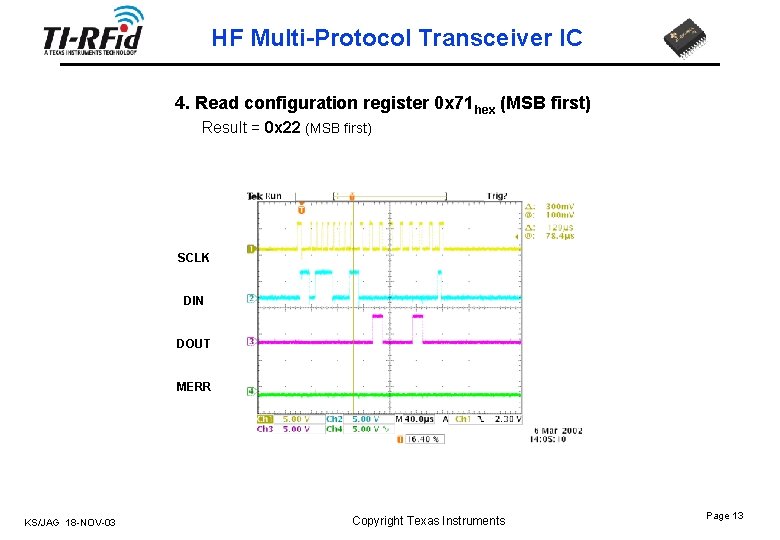 HF Multi-Protocol Transceiver IC 4. Read configuration register 0 x 71 hex (MSB first)