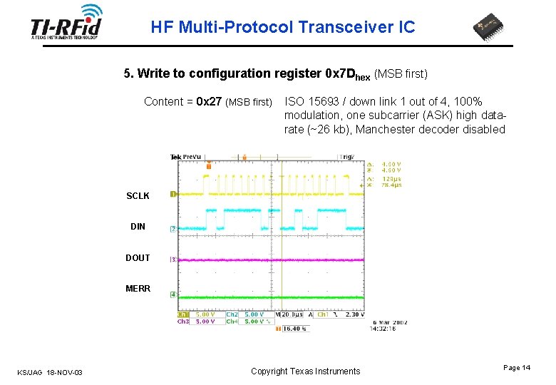 HF Multi-Protocol Transceiver IC 5. Write to configuration register 0 x 7 Dhex (MSB