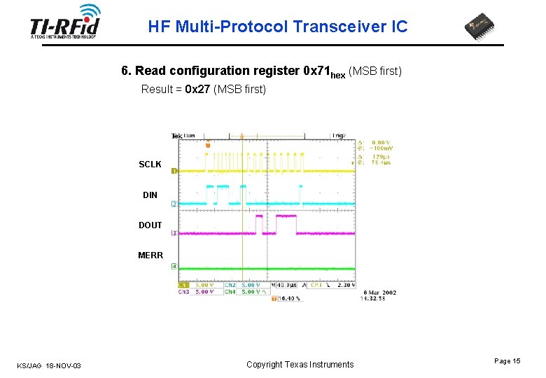 HF Multi-Protocol Transceiver IC 6. Read configuration register 0 x 71 hex (MSB first)