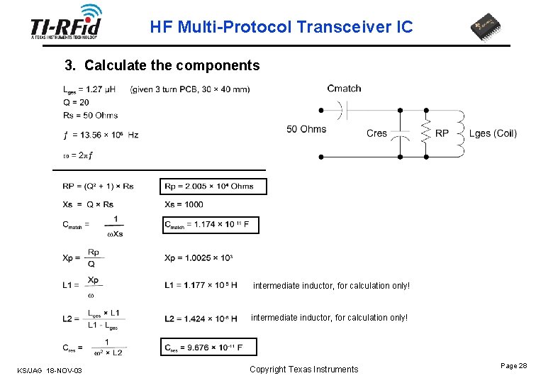 HF Multi-Protocol Transceiver IC 3. Calculate the components intermediate inductor, for calculation only! KS/JAG