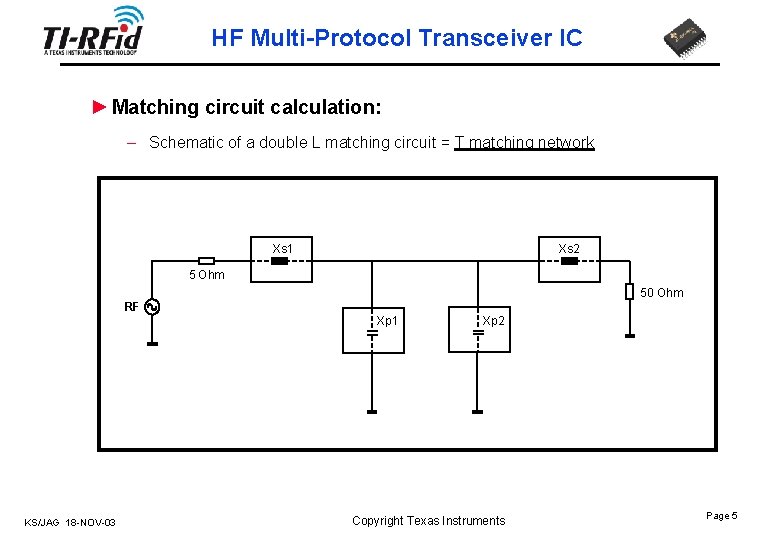 HF Multi-Protocol Transceiver IC ► Matching circuit calculation: – Schematic of a double L