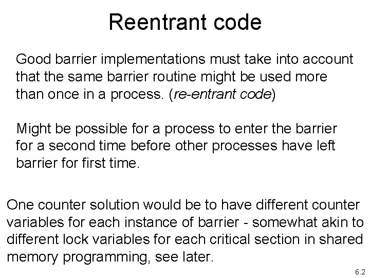 Reentrant code Good barrier implementations must take into account that the same barrier routine